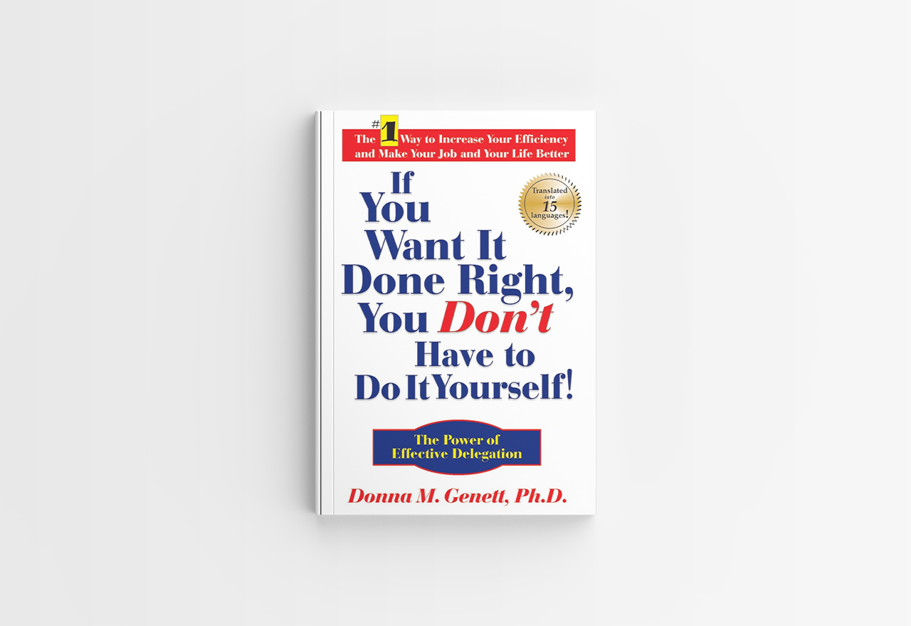BETTER IMPACT BOOK BITES: If You Want It Done Right, You Don't Have to Do It Yourself!